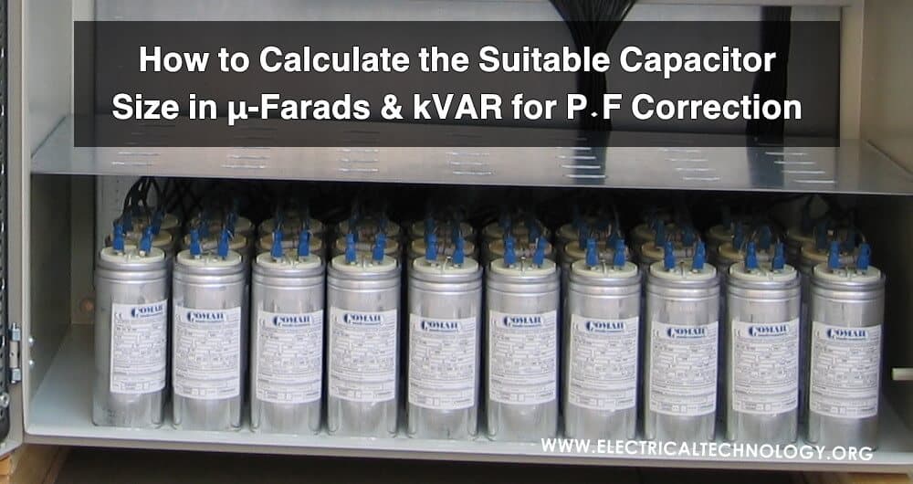 How to Calculate the Suitable Capacitor Size in µ-Farads & kVAR for P.F Improvement