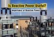Is Reactive Power Useful? Importance of Reactive Power