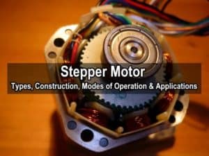 What is a Stepper Motor? Types, Construction, Operation and Applications