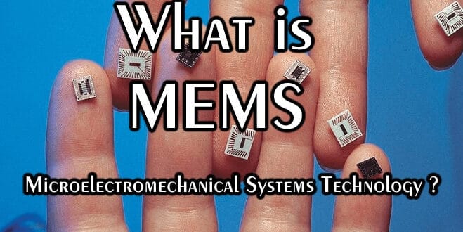 What is MEMS – Microelectromechanical Systems Technology ?