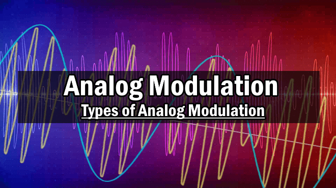 Modulation - Types and Classification of Analog Modulation
