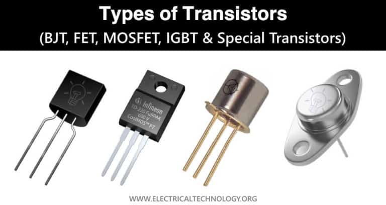 Types of Transistors - BJT, FET, JFET, MOSFET, IGBT & Special Transistors