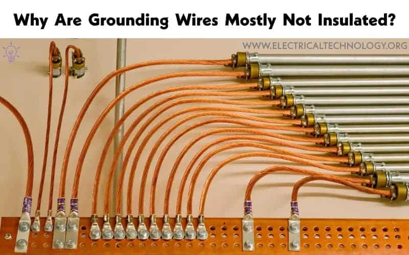 Why Are Grounding Wires Mostly Not Insulated